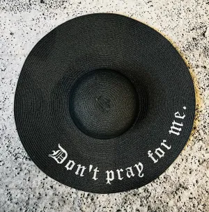 Floppy Sun Hat - XL Brim - Don't pray for me - READY TO SHIP